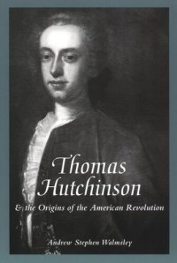 cover of the book Thomas Hutchinson and the Origins of the American Revolution