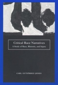 cover of the book Critical Race Narratives: A Study of Race, Rhetoric and Injury