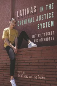 cover of the book Latinas in the Criminal Justice System: Victims, Targets, and Offenders