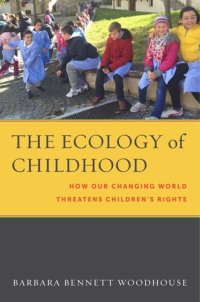 cover of the book The Ecology of Childhood: How Our Changing World Threatens Children’s Rights