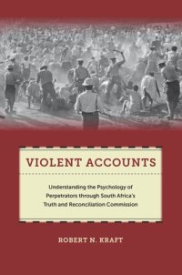 cover of the book Violent Accounts: Understanding the Psychology of Perpetrators through South Africa’s Truth and Reconciliation Commission