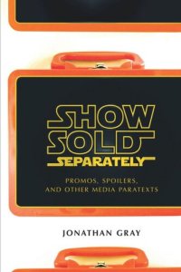 cover of the book Show Sold Separately: Promos, Spoilers, and Other Media Paratexts