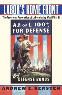 cover of the book Labor's Home Front: The American Federation of Labor during World War II