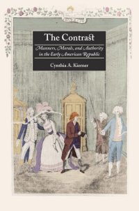 cover of the book The Contrast: Manners, Morals, and Authority in the Early American Republic