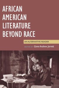 cover of the book African American Literature Beyond Race: An Alternative Reader