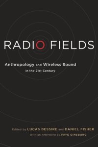 cover of the book Radio Fields: Anthropology and Wireless Sound in the 21st Century