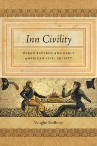 cover of the book Inn Civility: Urban Taverns and Early American Civil Society