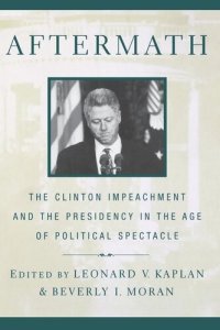 cover of the book Aftermath: The Clinton Impeachment and the Presidency in the Age of Political Spectacle