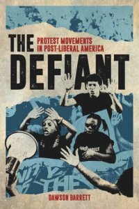 cover of the book The Defiant: Protest Movements in Post-Liberal America