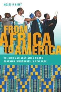 cover of the book From Africa to America: Religion and Adaptation among Ghanaian Immigrants in New York