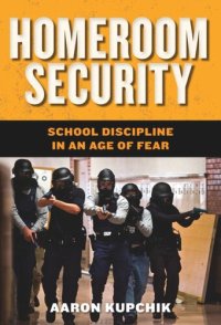 cover of the book Homeroom Security: School Discipline in an Age of Fear