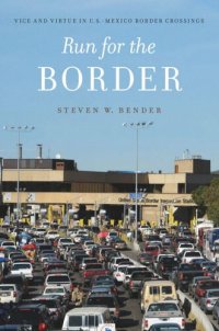 cover of the book Run for the Border: Vice and Virtue in U.S.-Mexico Border Crossings