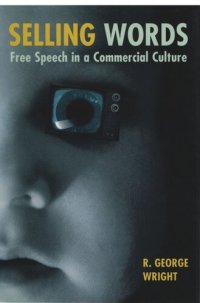 cover of the book Selling Words: Free Speech in a Commercial Culture