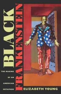 cover of the book Black Frankenstein: The Making of an American Metaphor