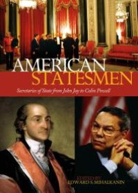 cover of the book American Statesmen: Secretaries of State from John Jay to Colin Powell