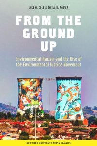 cover of the book From the Ground Up: Environmental Racism and the Rise of the Environmental Justice Movement