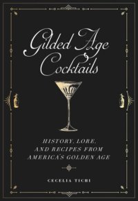 cover of the book Gilded Age Cocktails: History, Lore, and Recipes from America's Golden Age