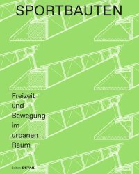 cover of the book Sportbauten: Freizeit und Bewegung im urbanen Raum