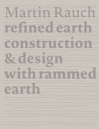 cover of the book Martin Rauch Refined Earth: Construction & Design of Rammed Earth