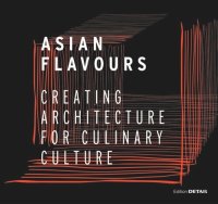 cover of the book Asian Flavours: Creating Architecture for Culinary Culture