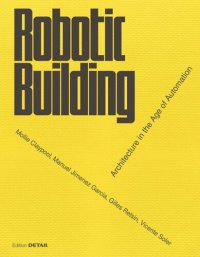 cover of the book Robotic Building: Architecture in the Age of Automation