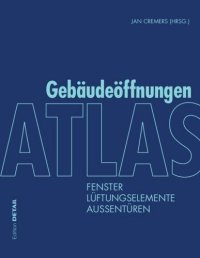 cover of the book Atlas Gebäudeöffnungen: Fenster, Lüftungselemente, Außentüren