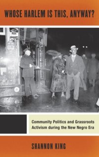 cover of the book Whose Harlem Is This, Anyway?: Community Politics and Grassroots Activism during the New Negro Era