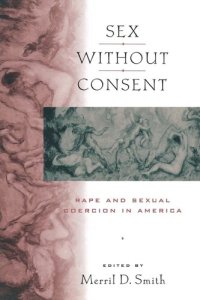 cover of the book Sex without Consent: Rape and Sexual Coercion in America