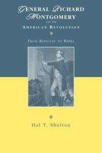 cover of the book General Richard Montgomery and the American Revolution: From Redcoat to Rebel