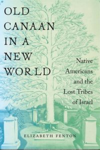 cover of the book Old Canaan in a New World: Native Americans and the Lost Tribes of Israel