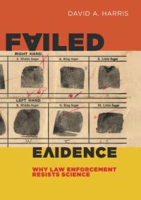 cover of the book Failed Evidence: Why Law Enforcement Resists Science