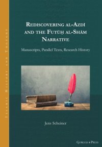 cover of the book Rediscovering al-Azdī and the Futūḥ al-Shām Narrative: Manuscripts, Parallel Texts, Research History