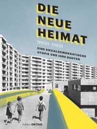 cover of the book DIE NEUE HEIMAT (1950–1982): Eine sozialdemokratische Utopie und ihre Bauten