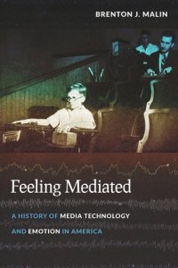 cover of the book Feeling Mediated: A History of Media Technology and Emotion in America