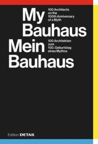 cover of the book My Bauhaus – Mein Bauhaus: 100 Architekten zum 100. Geburtstag eines Mythos / 100 Architects on the 100th Anniversary of a Myth