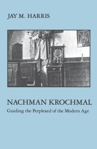 cover of the book Nachman Krochmal: Guiding the Perplexed of the Modern Age