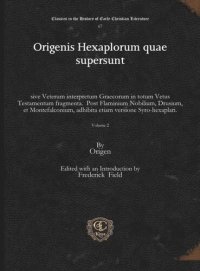 cover of the book Origenis Hexaplorum quae supersunt: sive Veterum interpretum Graecorum in totum Vetus Testamentum fragmenta. Post Flaminium Nobilium, Drusium, et Montefalconium, adhibita etiam versione Syro-hexaplari