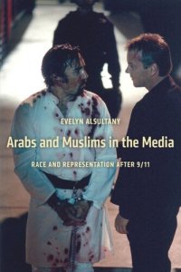 cover of the book Arabs and Muslims in the Media: Race and Representation after 9/11