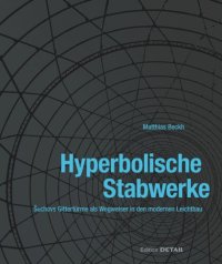 cover of the book Hyperbolische Stabwerke: Suchovs Gittertürme als Wegweiser in den modernen Leichtbau