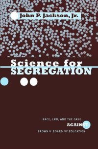 cover of the book Science for Segregation: Race, Law, and the Case against Brown v. Board of Education