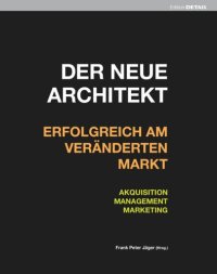 cover of the book Der neue Architekt - Erfolgreich am veränderten Markt: Akquisition, Management, Marketing