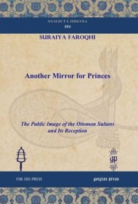 cover of the book Another Mirror for Princes: The Public Image of the Ottoman Sultans and Its Reception