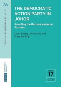 cover of the book The Democratic Action Party in Johor: Assailing the Barisan Nasional Fortress