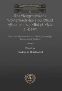 cover of the book Das Geographische Wörterbuch des Abu 'Obeid 'Abdallah ben 'Abd el-'Aziz el-Bekri: Nach den Handscriften zu Leiden, Cambridge, London und Mailand