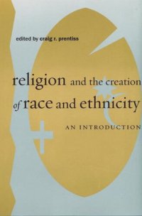 cover of the book Religion and the Creation of Race and Ethnicity: An Introduction