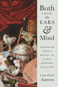 cover of the book Both from the Ears and Mind: Thinking about Music in Early Modern England