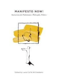 cover of the book Manifesto Now!: Instructions for Performance, Philosophy, Politics