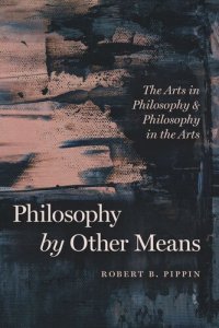 cover of the book Philosophy by Other Means: The Arts in Philosophy and Philosophy in the Arts