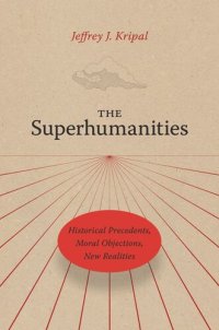 cover of the book The Superhumanities: Historical Precedents, Moral Objections, New Realities