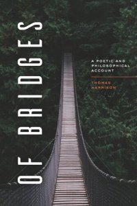 cover of the book Of Bridges: A Poetic and Philosophical Account